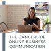The Dangers of Online Business Communication