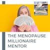 The Menopause Millionaire Mentor With Carole Hodges