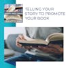 Telling Your Story To Promote Your Book