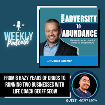 From 8 Hazy Years of Drugs to Running Two Businesses with Life Coach Geoff Seow