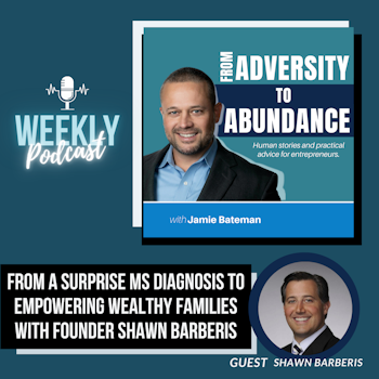 From a Surprise MS Diagnosis to Empowering Wealthy Families with Founder Shawn Barberis