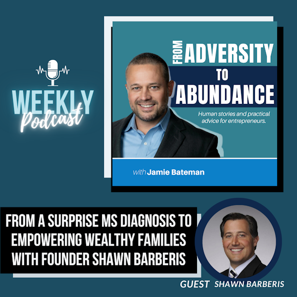 From a Surprise MS Diagnosis to Empowering Wealthy Families with Founder Shawn Barberis