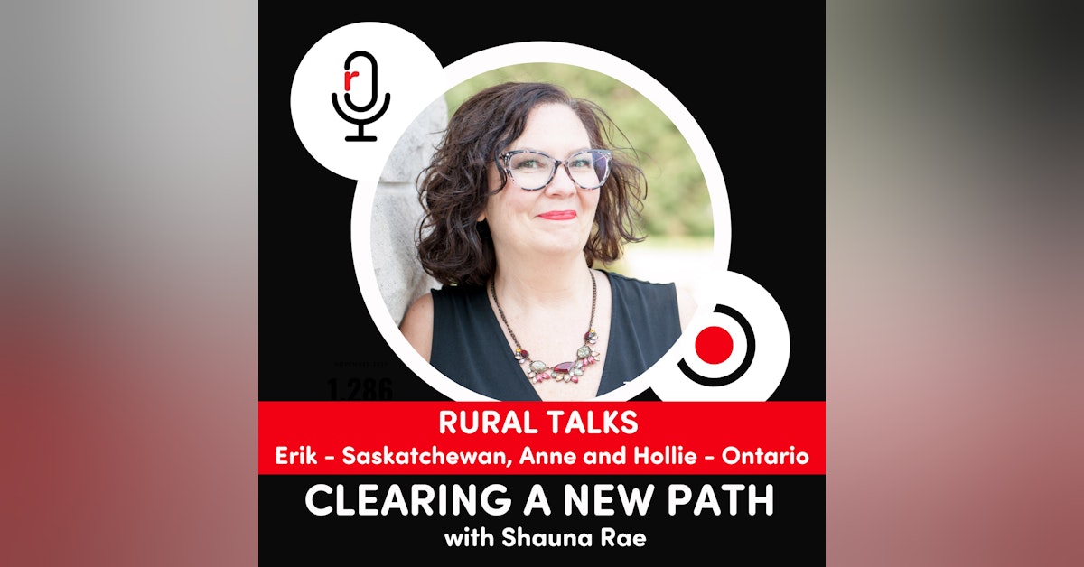 RURAL TALKS: Erik - Union Saskatchewan, Anne - Owen Sound, Ontario and Hollie - near Drumbo, Ontario
