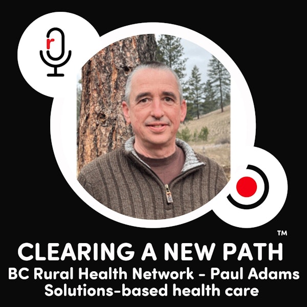 BC Rural Health Network - Paul Adams