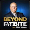 Beyond the Bite with Eddie Aldrete