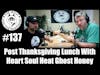 Episode 137 - Post Thanksgiving Lunch With Heart Soul Heat Ghost Honey