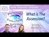 S6 Ep15: What is The Ascension?