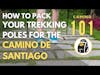 How To Pack Trekking Poles on Airplanes for the Camino de Santiago | Camino 101