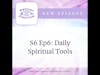 S6 Ep6: Daily Spiritual Tools
