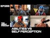 Abilities Vs. Self Perception  - The Misfit Podcast Ep.289