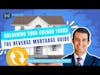 Unlocking Your Golden Years: The Reverse Mortgage Guide