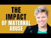 The Impact of Maternal Abuse: What You Need to Know | Trauma Healing Coach