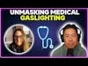 Unmasking medical gaslighting