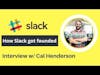How Slack got founded - Interview with Co-Founder of Slack Cal Henderson | Fabian Tausch