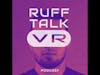 Ruff Talk VR - A Virtual Reality Podcast Live Stream