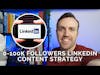 0-100k Followers In One Year On LinkedIn. Here's My Content Strategy.