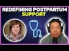 Redefining postpartum support
