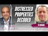 Distressed Properties Decoded - TJ Kosen