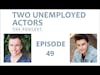 Two Unemployed Actors   Episode 49