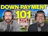 Down Payment 101 - Where does it come from and How do you get it?