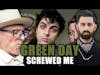 Getting F*CKED Over By Green Day Managers!