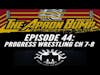 PROGRESS Wrestling Ch. 7-8 - APRON BUMP PODCAST - Ep 044