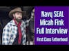 MICAH FINK Navy SEAL interview  on First Class Fatherhood