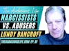 Lundy Bancroft on Narcissists vs Abusers for The Audacious Life podcast