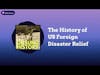 The History of US Foreign Disaster Relief | Unsung History