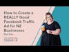 How to create a REALLY good Facebook Traffic Ad for NZ Businesses Part 1 for Marketing Toolbox