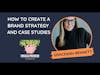 How to Create a Brand Strategy and Case Studies with Graceann Bennett