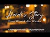 HEIDI'S STORY FROM WOUNDED TO WARRIOR: A KINGDOM REEL DOCUMENTARY