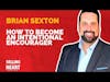 Brian Sexton-How To Become an Intentional Encourager