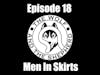Episode 18 - Men In Skirts