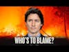 #159 - Was Trudeau Behind Canada's Wildfires?