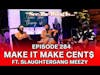See, The Thing Is... Episode 284 | Make it Make Cent$ ft. Slaughtergang Meezy