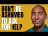 James  Connor - There Is No Shame in Asking for Help | Mental Health Podcast
