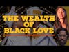 The Wealth of Black Love | Ep. 107 The M4 Show