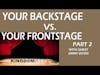 YOUR BACKSTAGE VS. YOUR FRONTSTAGE WITH GUEST JIMMY DODD PART 2 S:2 Ep:4
