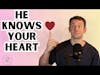 He Knows your Heart!