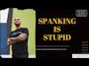 Spanking is stupid | CPTSD Healing Coach