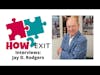 E138: Seasoned M&A Professional Jay Rodgers Shares Insights on Buying and Selling Businesses