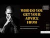 Who do you get your advice from | CPTSD and Trauma Coach