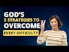 God's 3 Strategies for You to Overcome Every Difficulty