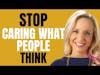 Stop Caring What People Think and Let Yourself Be YOU | Mental Healing Coach