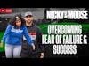 Overcoming Fear of Failure & Success | Nicky And Moose Live