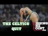 The Celtics Quit