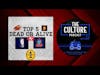 The Culture Podcast Episode 1| Top 5 Dead or Alive || The Culture