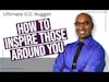 How To Inspire Those Around You | Ultimate O.D. Nugget
