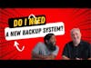 When and how to change your backup system